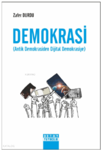 Demokrasi;(Antik Demokrosiden Dijital Demokrasiye)
