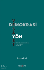 Demokrasi, Vesayet Ve Yön (Türk Siyasal Hayatına Yön Veren Aydınlar)