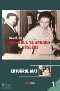 Demokrasi Yolunda Karınca Misali 1. Cilt; İstanbul ve Ankara Günleri