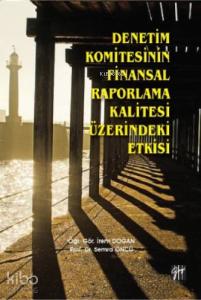 Denetim Komitesinin Finansal Raporlama Kalitesi Üzerindeki Etkisi
