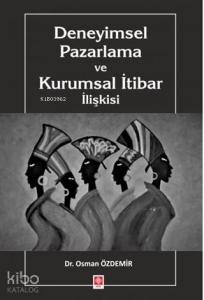 Deneyimsel Pazarlama ve Kurumsal İtibar İlişkisi