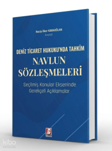 Deniz Ticaret Hukuku'nda Tahkim Navlun Sözleşmeleri;Seçilmiş Konular Ekseninde Gerekçeli Açıklamalar