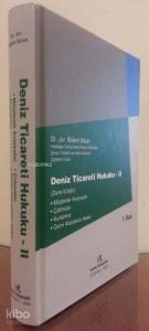 Deniz Ticareti Hukuku - II ( Müşterek Avaryalar - Çatmalar - Kurtarma - Gemi Alacaklısı Hakkı )