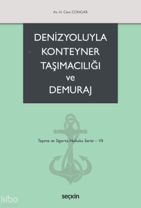 Denizyoluyla Konteyner Taşımacılığı ve Demuraj;Taşıma ve Sigorta Hukuku Serisi – VII