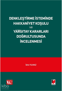 Denkleştirme İsteminde Hakkaniyet Koşulu ve Yargıtay Kararları Doğrultusunda İncelenmesi