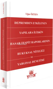 Depremden Etkilenen Yapılara İlişkin Hasar Tespit Raporlarının Hukuksal Niteliği ve Yargısal Denetimi