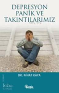 Depresyon, Panik ve Takıntılarımız