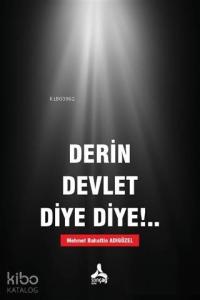 Derin Devlet Diye Diye!..