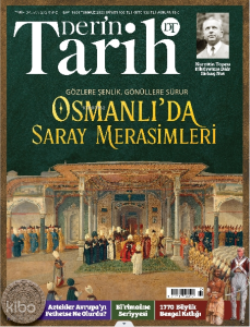 Derin Tarih Dergisi - Sayı 160 (Temmuz 2025);Osmanlı’da Saray Merasimleri