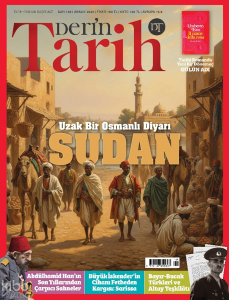 Derin Tarih Dergisi Sayı 165 (Aralık 2025);Uzak Bir Osmanlı Diyarı - Sudan