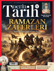 Derin Tarih Dergisi Sayı: 167 (Şubat 2026);Ramazan Zaferleri - Hilâlin Gölgesinde Yazılan Tarih