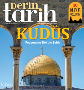 Derin Tarih Özel  Sayı;Peygamber Kokulu Şehir: Kudüs