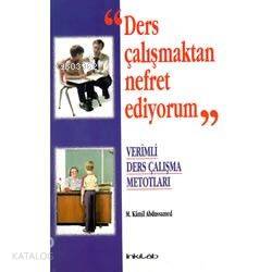 Ders Çalışmaktan Nefret Ediyorum; Verimli Ders Çalışma Metodları
