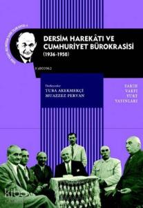 Dersim Harekâtı ve Cumhuriyet Bürokrasisi (1936-1950)