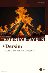 Dersim - Kutsal Mekan ve Destanları
