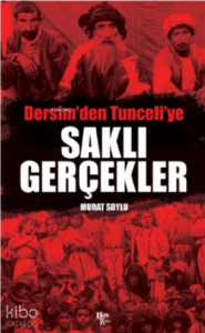 Dersim'den Tunceli'ye Saklı Gerçekler