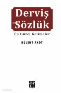 Derviş Sözlüğü En Güzel Kelimeler 'Şiir ve Sözlerle En Güzel 305 Kelime