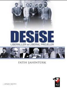 Desise Liberaller ve Liberal Projeler