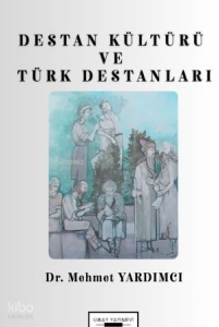 Destan Kültürü ve Türk Destanları