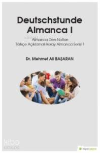 Deutsschstunde Almanca 1 - Almanca Ders Notları Türkçe Açıklamalı Kolay Almanca Serisi 1