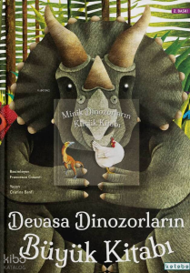 Devasa Dinozorların Büyük Kitabı - Minik Dinozorların Küçük Kitabı (Ciltli)