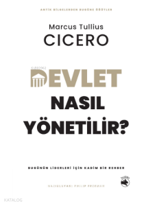 Devlet Nasıl Yönetilir?;Bugünün Liderleri için Kadim Bir Rehber