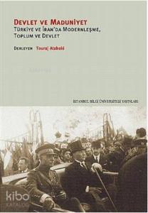 Devlet ve Maduniyet; Türkiye ve İranda Modernleşme,  Toplum ve Devlet