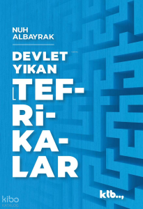 Devlet Yıkan Tefrikalar;Bugünü Anlama Kılavuzu - 2