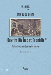 Devrim Bir İmdat Frenidir: Walter Benjamin Üzerine Denemeler