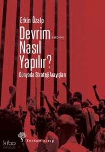 Devrim Nasıl Yapılır? Dünyada Strateji Arayışları