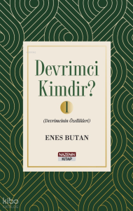 Devrimci Kimdir ?;Devrimcinin Özellikleri - 1