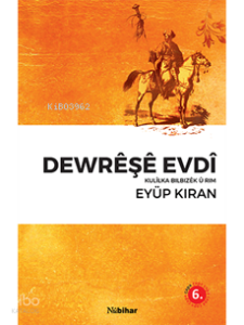 Dewreşe Evdi; Kulilka Bilbizek U rim