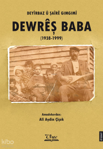 Deyîrbaz Û Şaîrê Gimgimî Dewreş Baba (1938-1999)