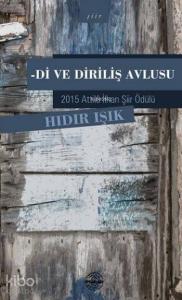 Di ve Diriliş Avlusu; 2015 Attila İlhan Şiir Ödülü