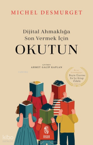 Dijital Ahmaklığa Son Vermek İçin - Okutun