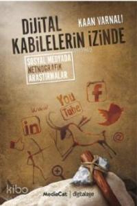 Dijital Kabilelerin İzinde; Sosyal Medyada Netnoğrafik Araştırmalar