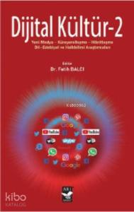 Dijital Kültür - 2; Yeni Medya-Küreyerelleşme-Hibritleşme- Dil-Edebiyat ve Halkbilimi Araştırmaları