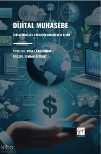 Dijital Muhasebe - Dijital Dönüşüm Sürecinin Muhasebeye Etkisi
