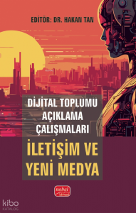 Dijital Toplumu Açıklama Çalışmaları İletişim ve Yeni Medya