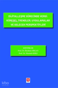 Dijitalleşme Sürecinde Vergi: Küresel Trendler, Uygulamalar ve Gelecek Perspektifleri