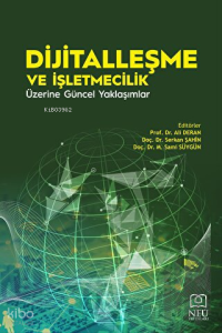 Dijitalleşme ve İşletmecilik Üzerine Güncel Yaklaşımlar