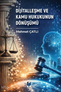 Dijitalleşme ve Kamu Hukukunun Dönüşümü