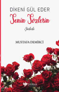 Dikeni Gül Eder Senin Sözlerin - Şiirlerle