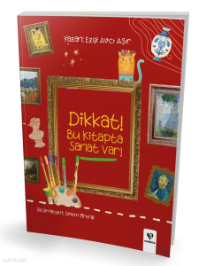 Dikkat! Bu Kitapta Sanat Var!;Boyama, Çizim ve Yaratıcılığı Geliştiren Etkinlikler