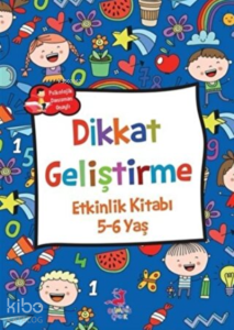 Dikkat Geliştirme - Etkinlik Kitabı (5-6 Yaş)