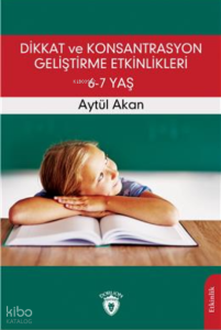 Dikkat ve Konsantrasyon Geliştirme Etkinlikleri / 6-7 Yaş