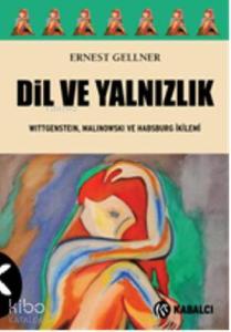 Dil ve Yalnızlık; Wittgenstein, Malinowski ve Habsburg İkilemi