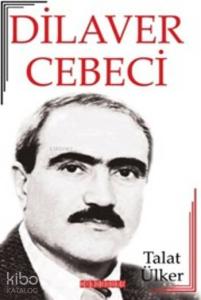 Dilaver Cebeci; Hayatı-Sanatı-Eserleri