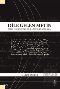 Dile Gelen Metin;Türk Edebiyatına Dilbilimsel Bir Yaklaşım