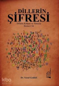 Dillerin Şifresi; Dillerin Kökeni ve Türeyişi - Birinci Cilt
